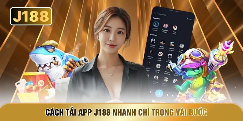 Cách tải app J188 nhanh chỉ trong vài bước