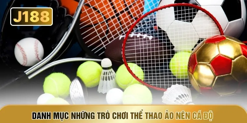 Danh mục những trò chơi thể thao ảo nên cá độ