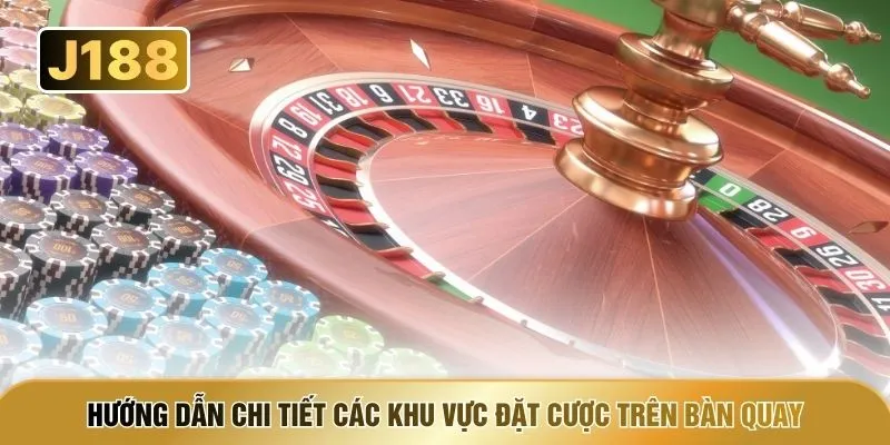 Hướng dẫn chi tiết các khu vực đặt cược trên bàn quay