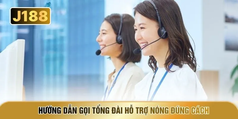 Hướng dẫn gọi tổng đài hỗ trợ nóng đúng cách