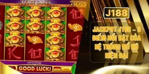Jackpot J188 – 3 Điểm Nổi Bật Của Hệ Thống Nổ Hũ Hiện Đại