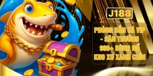 Phòng Bắn Cá VIP - Săn Thưởng 999+ Bùng Nổ Kho Xu Xanh Chín