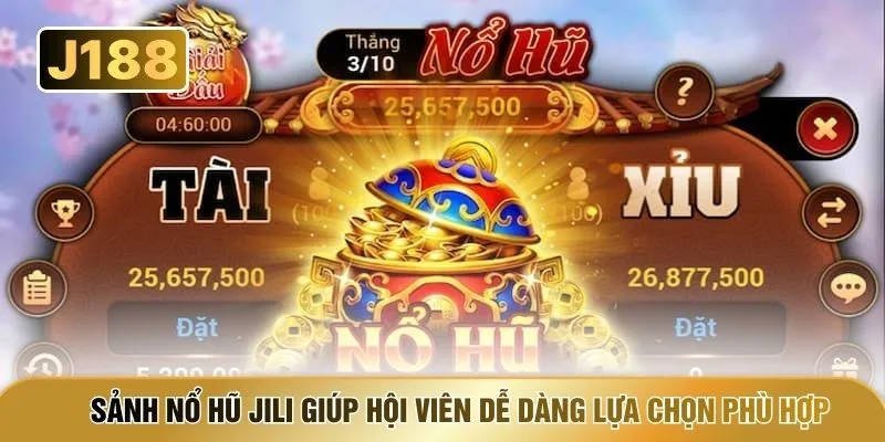 Sảnh nổ hũ Jili giúp hội viên dễ dàng lựa chọn phù hợp