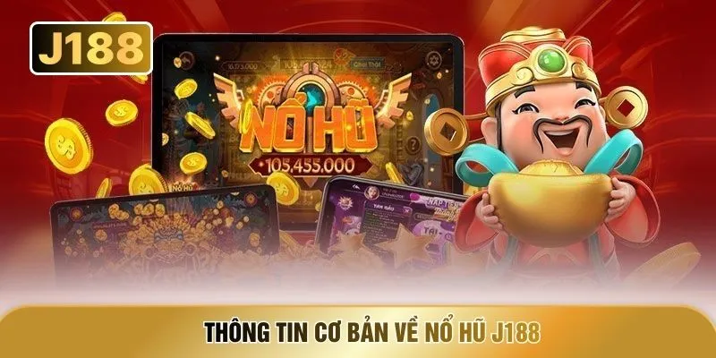 Thông tin cơ bản về Nổ hũ J188