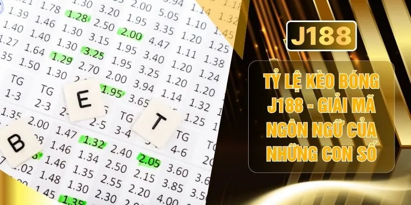 Tỷ Lệ Kèo Bóng J188 - Giải Mã Ngôn Ngữ Của Những Con Số