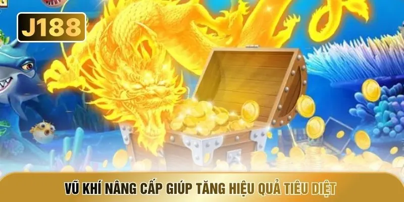 Vũ khí nâng cấp giúp tăng hiệu quả tiêu diệt