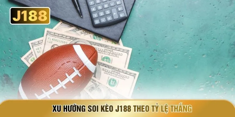 Xu hướng soi kèo J188 theo tỷ lệ thắng
